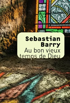 Sebastian Barry – Au bon vieux temps de Dieu